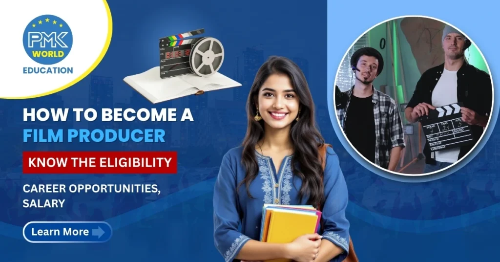How to Become a Film Producer: Know the Eligibility